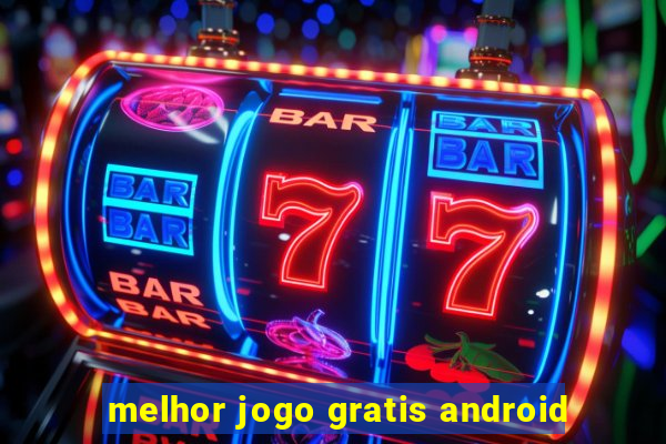 melhor jogo gratis android